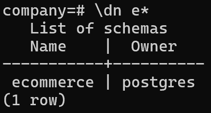 Note that only the schema that starts with e was returned